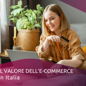 Il valore dell’e-commerce in Italia