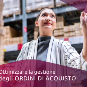 Ottimizzare la gestione degli ordini di acquisto